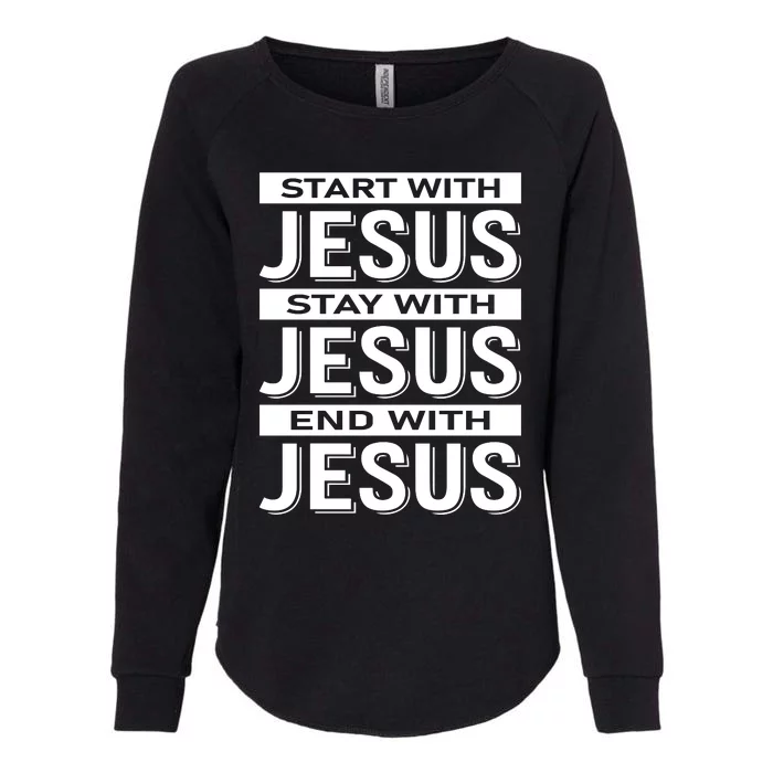 Start With Jesus Stay With End With Womens California Wash Sweatshirt