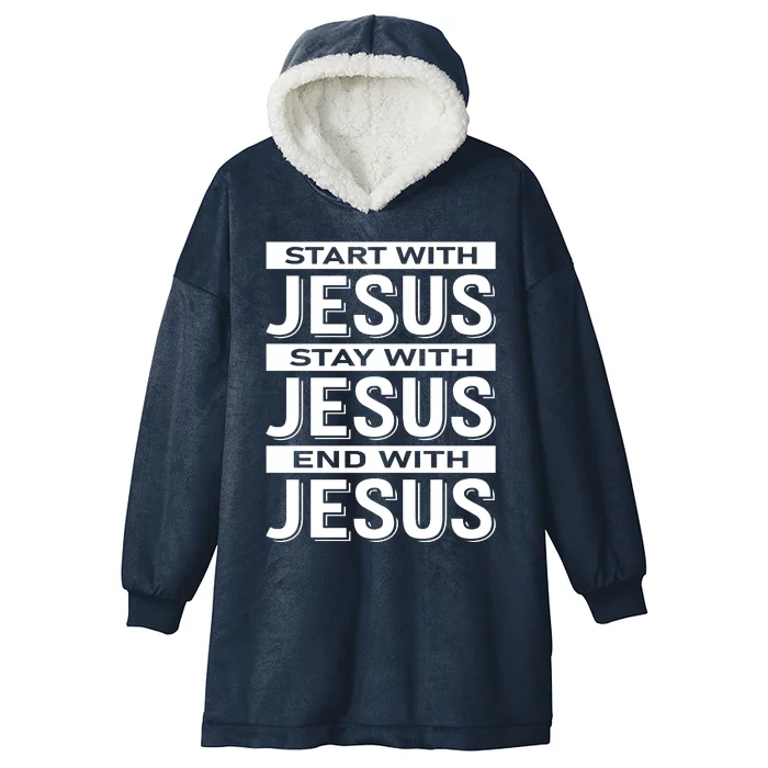 Start With Jesus Stay With End With Hooded Wearable Blanket