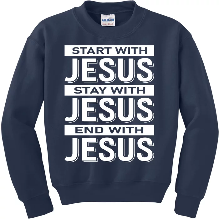 Start With Jesus Stay With End With Kids Sweatshirt