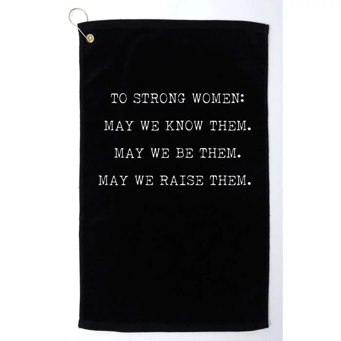 Strong Women Know Them Be Them Raise Them Platinum Collection Golf Towel