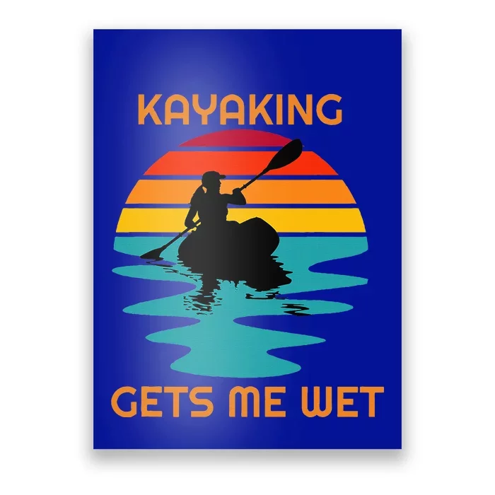 Sunset Women Kayaking Gets Me Wet Kayak Boating Poster