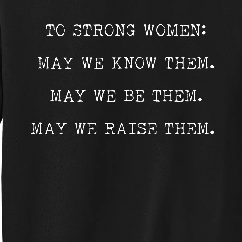 Strong Women Know Them Be Them Raise Them Sweatshirt