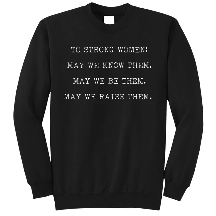 Strong Women Know Them Be Them Raise Them Sweatshirt