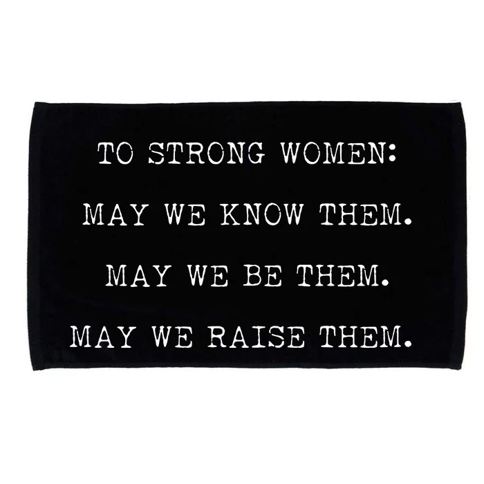 Strong Women Know Them Be Them Raise Them Microfiber Hand Towel