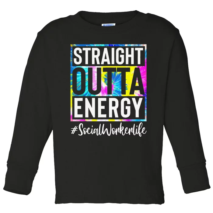 Social Worker Life Straight Outta Energy Tie Dye Toddler Long Sleeve Shirt