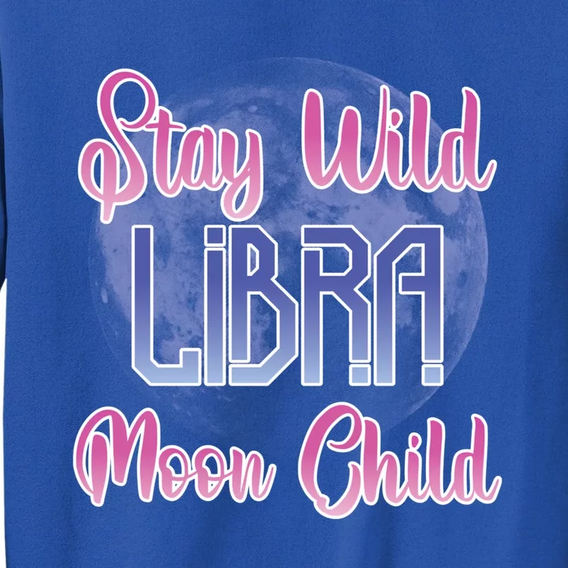 Stay Wild Libra Birthday Zodiac Sign Astrology Libra Moon Gift Tall Sweatshirt