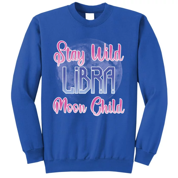 Stay Wild Libra Birthday Zodiac Sign Astrology Libra Moon Gift Tall Sweatshirt