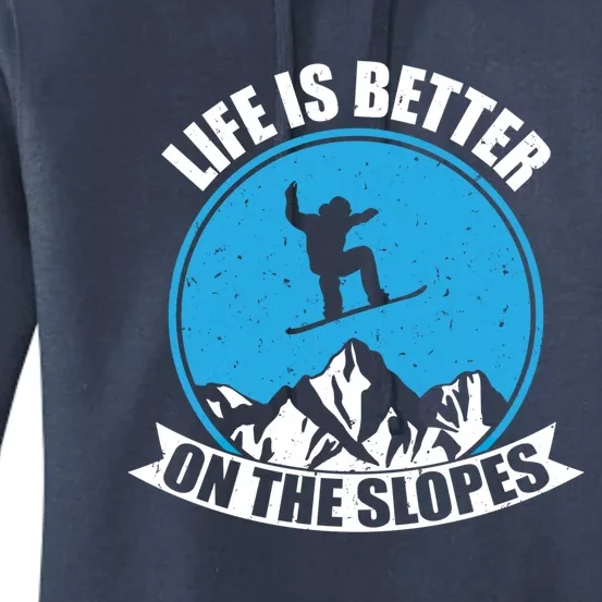 Snowboarding Winter Life Is Better On The Slopes Gift Women's Pullover Hoodie