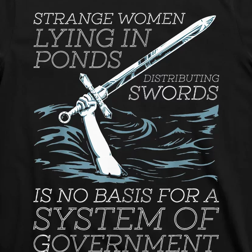 Strange Women Lying In Ponds Distributing Swords T-Shirt