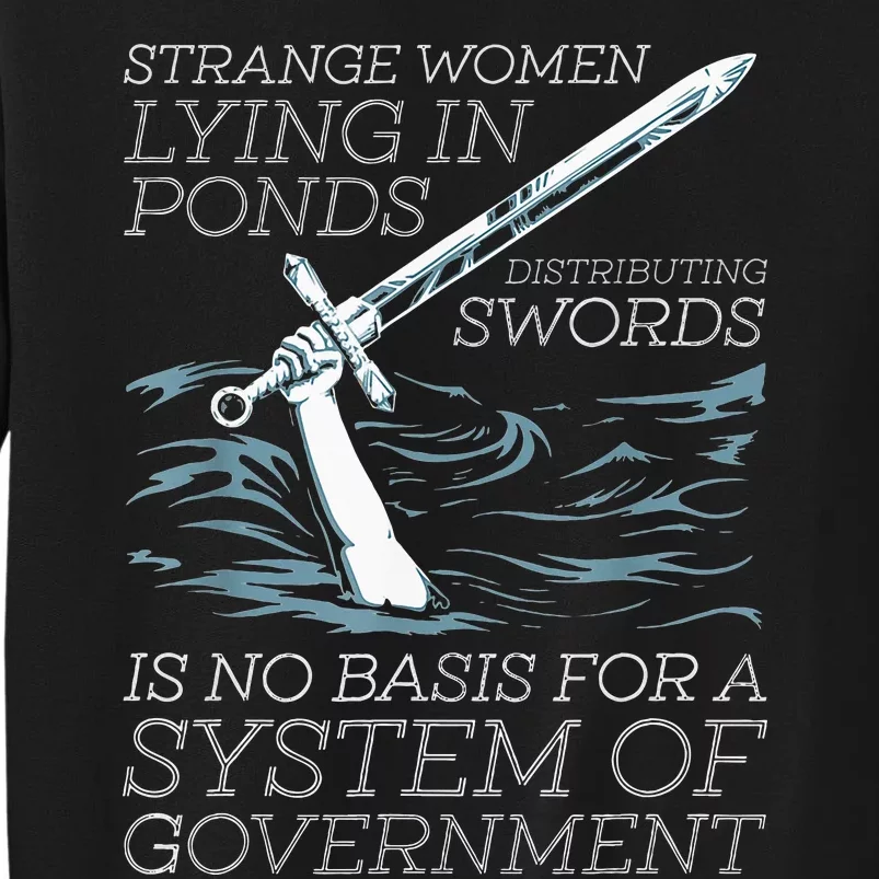 Strange Women Lying In Ponds Distributing Swords Tall Sweatshirt