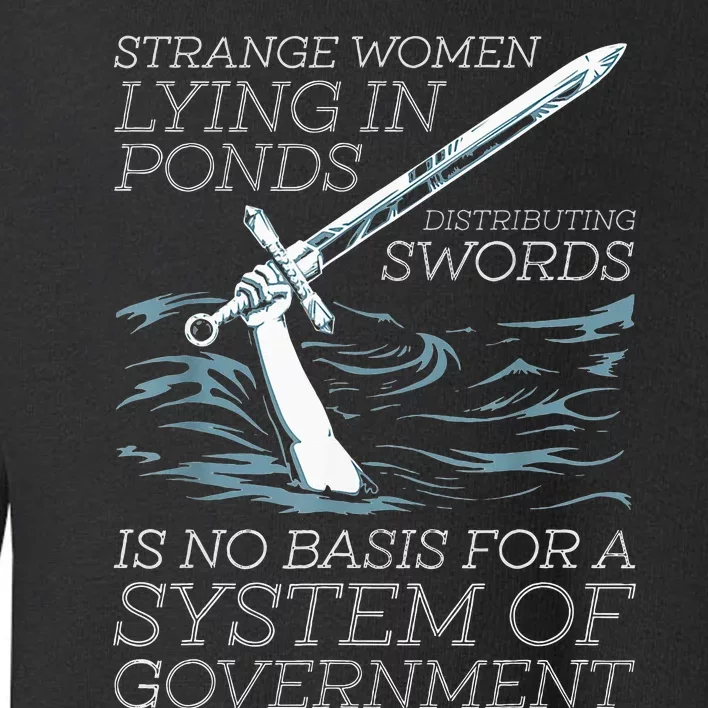 Strange Women Lying In Ponds Distributing Swords Toddler Sweatshirt