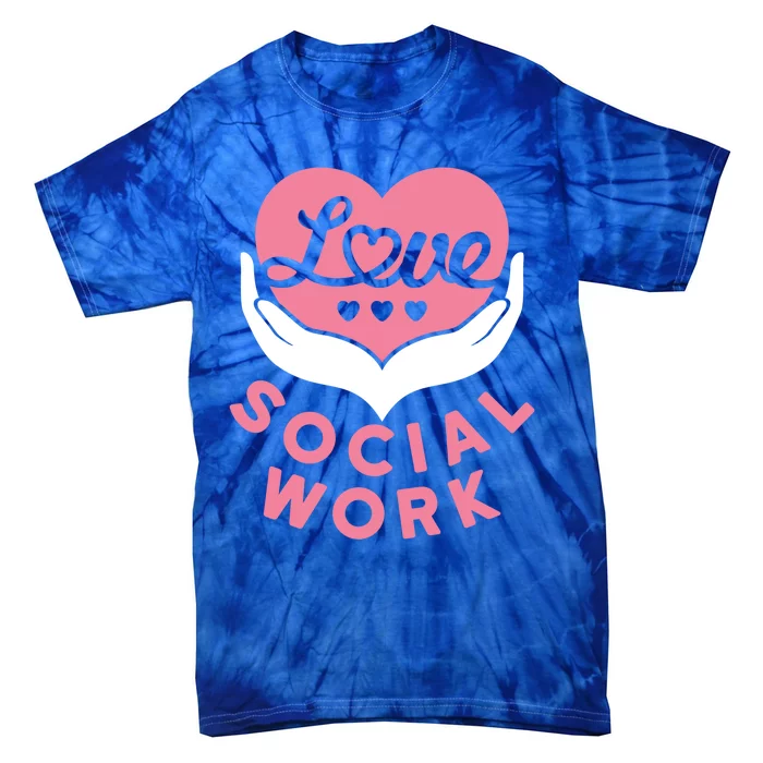 Social Worker Love Social Work Lcsw Heart Gift Funny Gift Tie-Dye T-Shirt