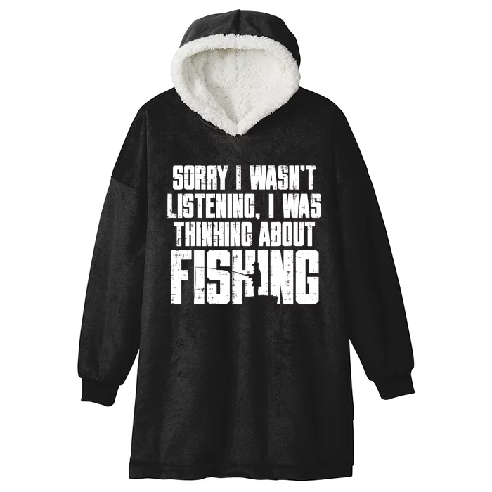 Sorry Wasnt Listening Thinking Fishing Funny Fisherman Gift Hooded Wearable Blanket