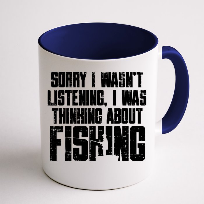 Sorry Wasnt Listening Thinking Fishing Funny Fisherman Gift Front & Back Coffee Mug