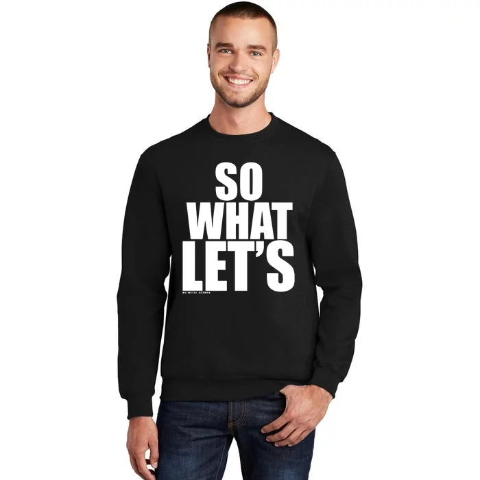 So What LetS Nu Metal Agenda Tall Sweatshirt