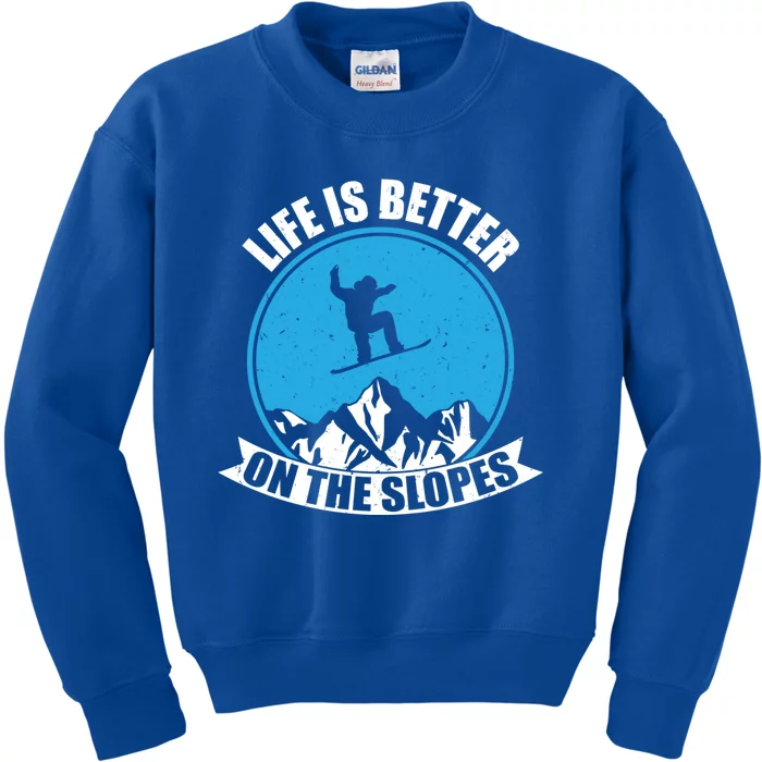 Snowboarding Winter Life Is Better On The Slopes Gift Kids Sweatshirt