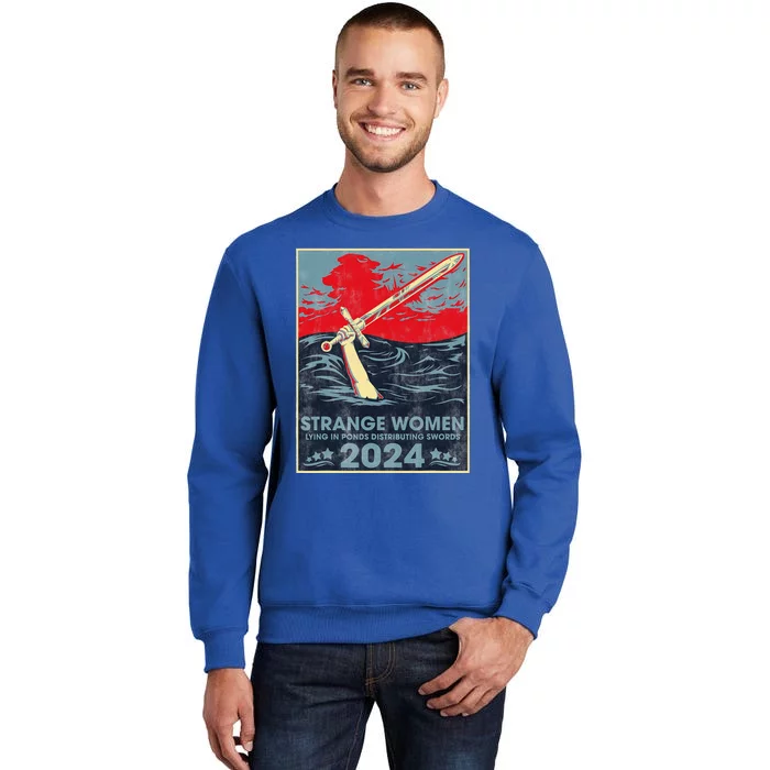 Strange Women Lying In Ponds Distributing Swords 2024 Tall Sweatshirt