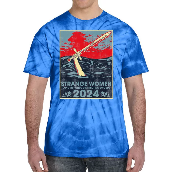 Strange Women Lying In Ponds Distributing Swords 2024 Tie-Dye T-Shirt