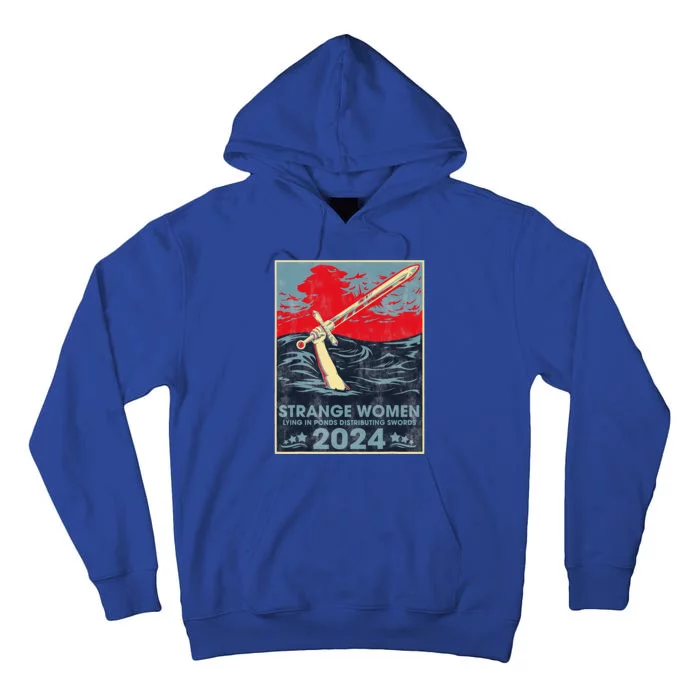 Strange Women Lying In Ponds Distributing Swords 2024 Tall Hoodie