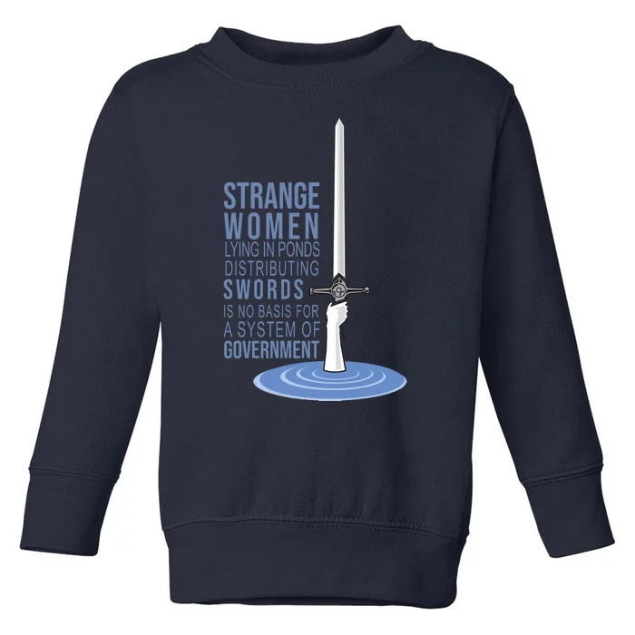 Strange Women Lying In Ponds Distributing Swords Toddler Sweatshirt