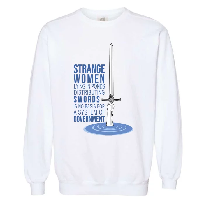 Strange Women Lying In Ponds Distributing Swords Garment-Dyed Sweatshirt