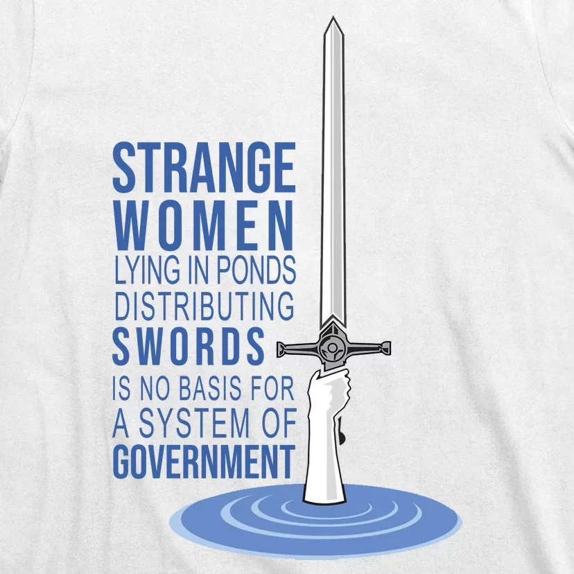 Strange Women Lying In Ponds Distributing Swords T-Shirt