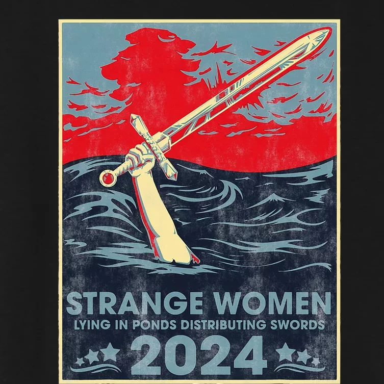 Strange Women Lying In Ponds Distributing Swords 2024 Women's Crop Top Tee