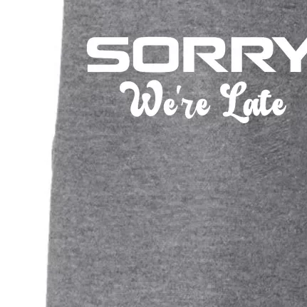 Sorry We're Late Funny Doggie 3-End Fleece Hoodie