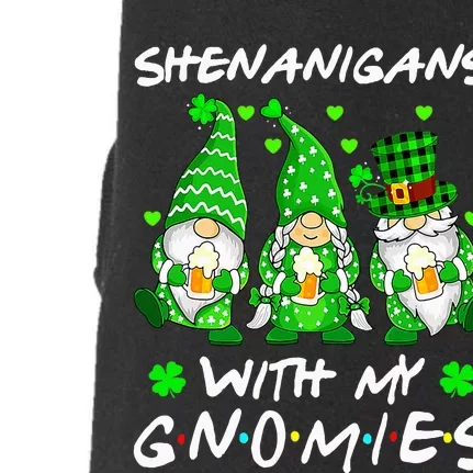 Shenanigans With My Gnomies Shamrock Happy St Patricks Day Doggie 3-End Fleece Hoodie