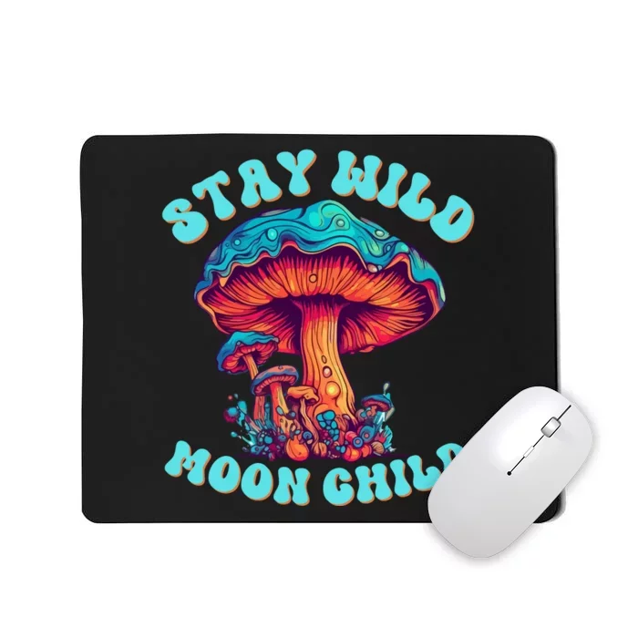 Stay Wild Moon Child Colorful TieDye Psychedelic LSD Magic Mushrooms Pop Culture Mousepad