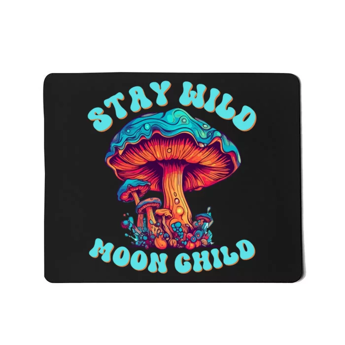 Stay Wild Moon Child Colorful TieDye Psychedelic LSD Magic Mushrooms Pop Culture Mousepad