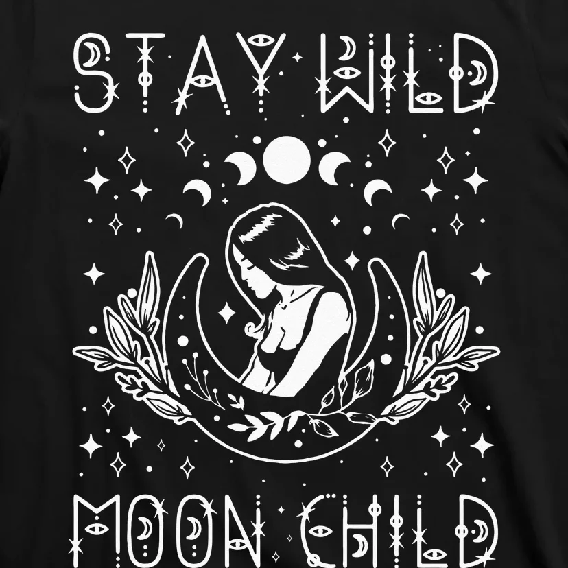 Stay Wild Moon Child Celestial Wiccan Witchy Boho Vibes T-Shirt