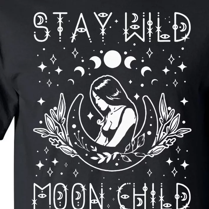 Stay Wild Moon Child Celestial Wiccan Witchy Boho Vibes Tall T-Shirt