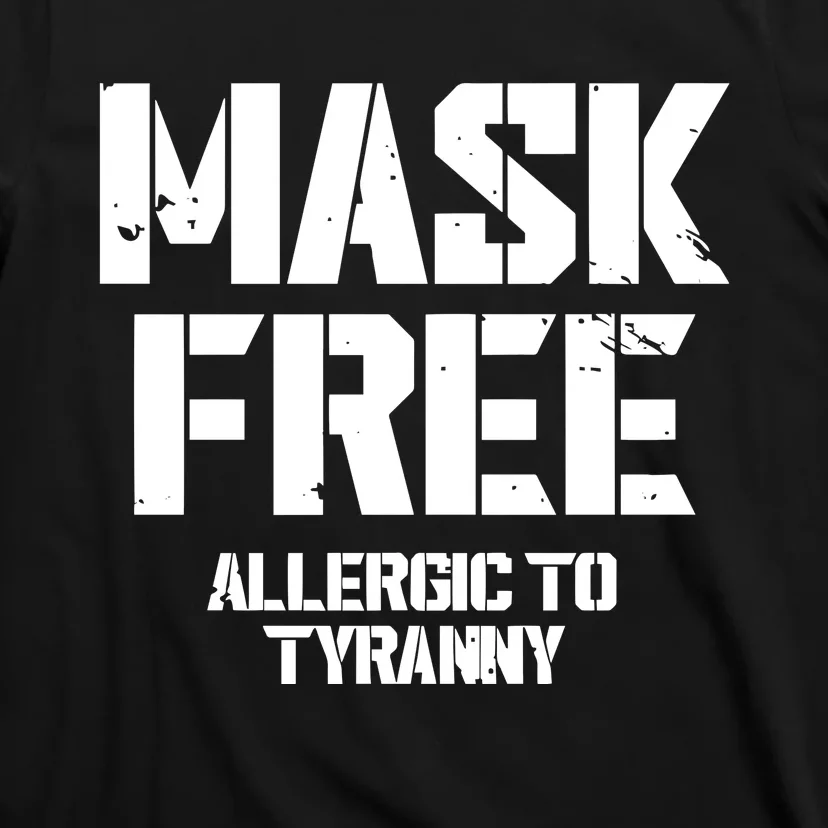 Steve Wearing Mask Free Allergic To Tyranny T-Shirt