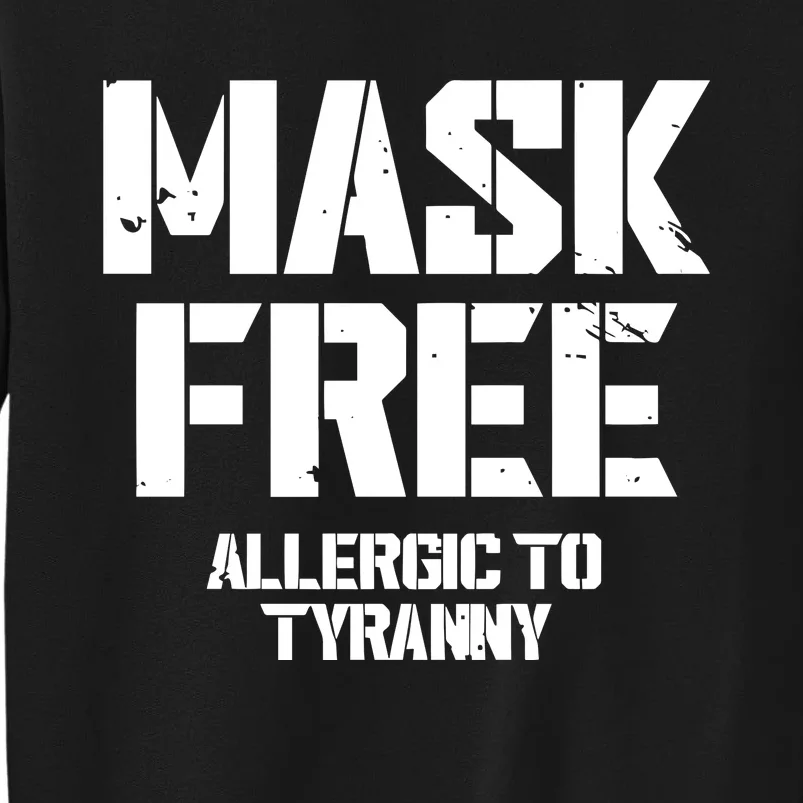 Steve Wearing Mask Free Allergic To Tyranny Tall Sweatshirt