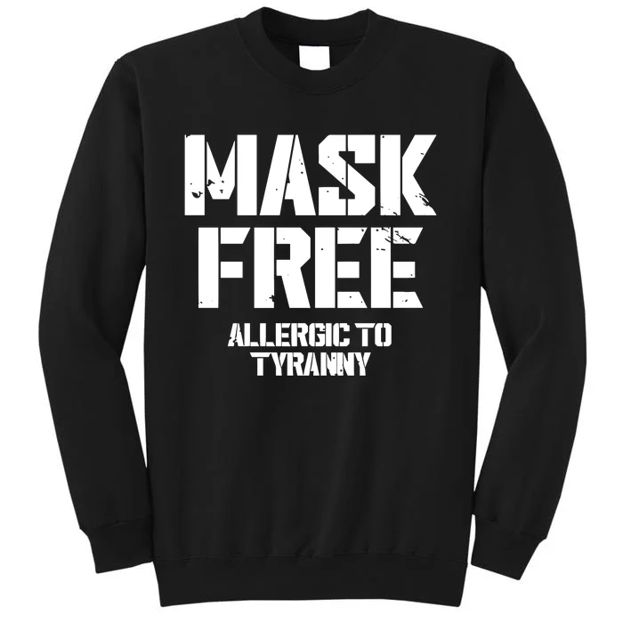 Steve Wearing Mask Free Allergic To Tyranny Tall Sweatshirt