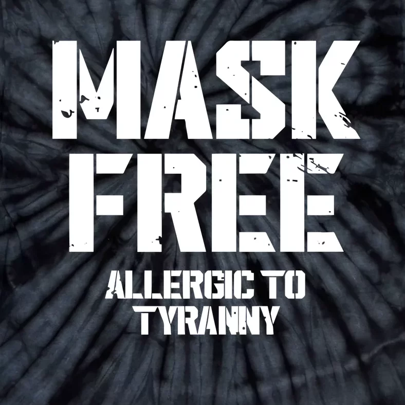 Steve Wearing Mask Free Allergic To Tyranny Tie-Dye T-Shirt