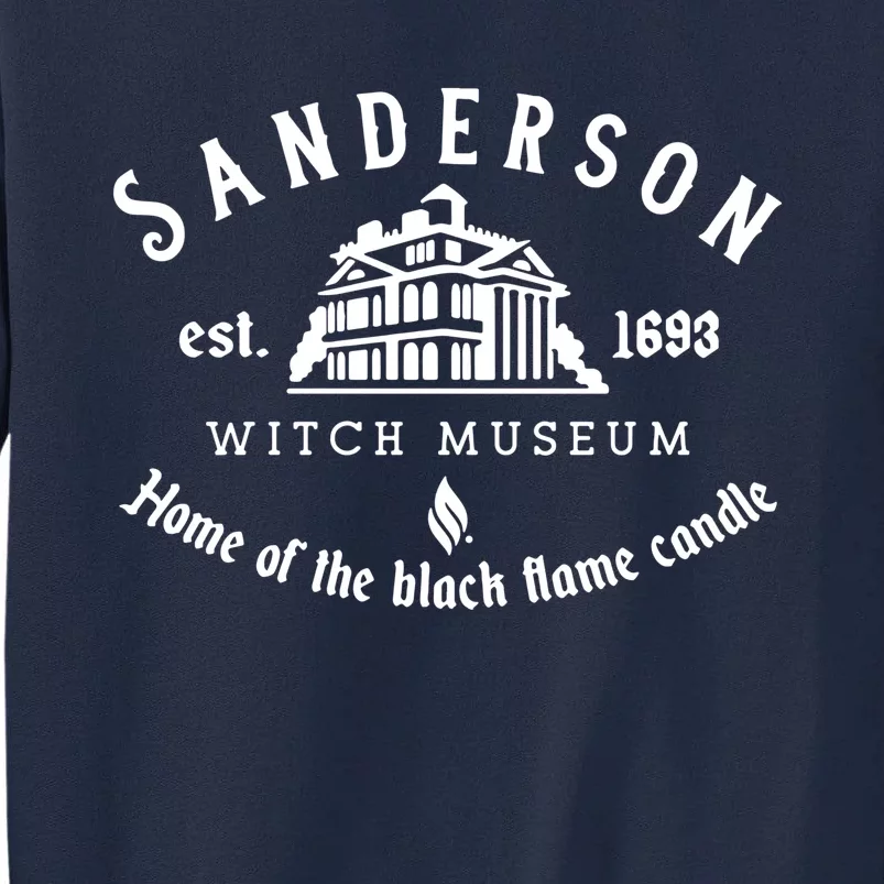 Sanderson Witch Museum Home Of The Black Flame Candle Est 1693 Tall Sweatshirt