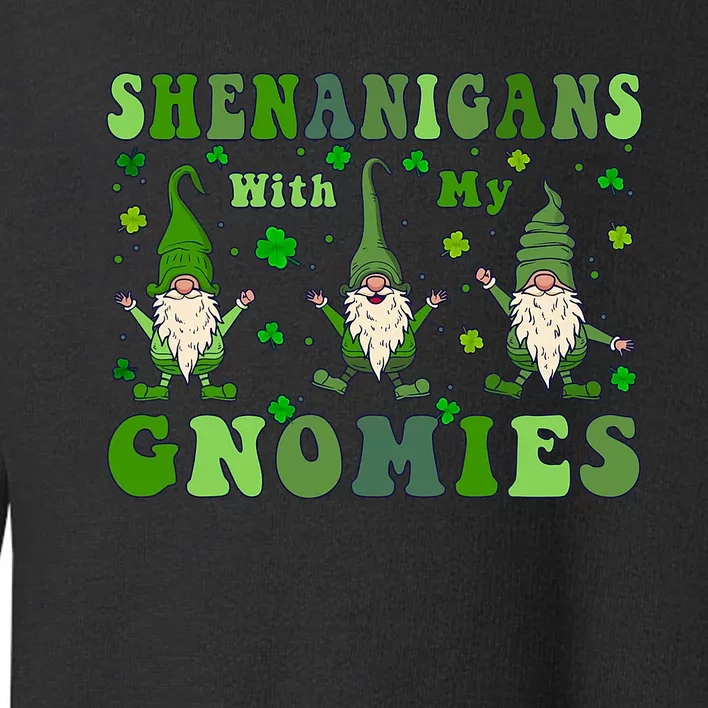 Shenanigans With My Gnomies Toddler Sweatshirt