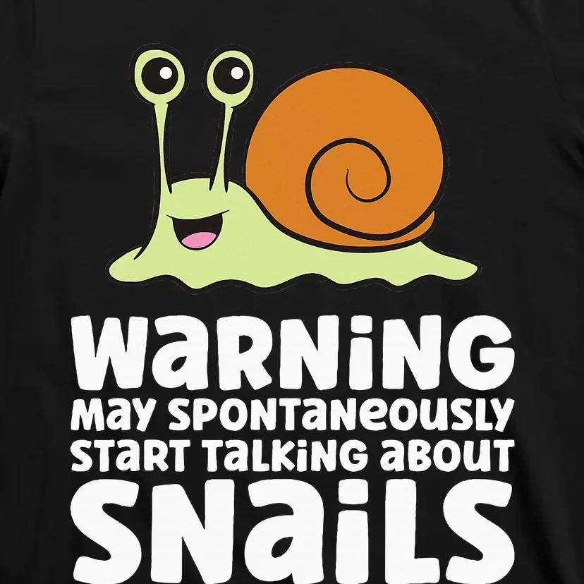 Snails Warning May Spontaneously Talk About Snails T-Shirt