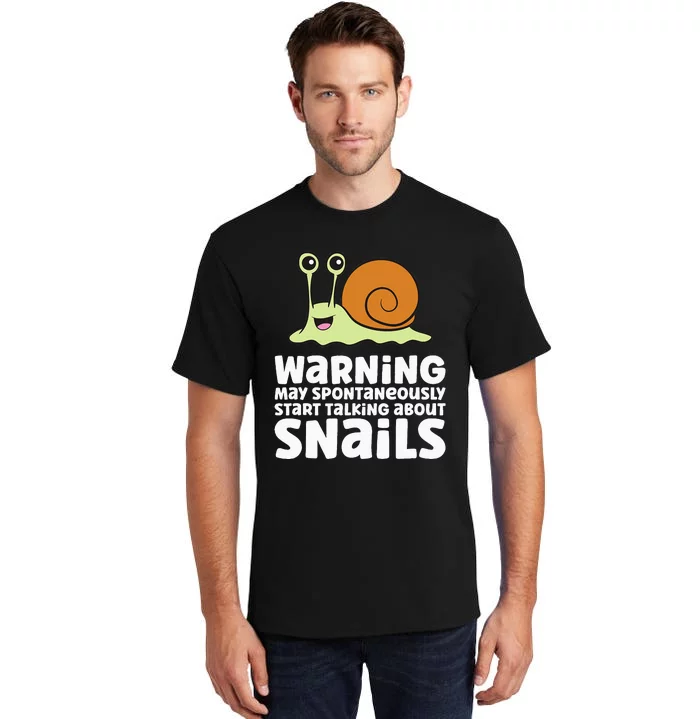 Snails Warning May Spontaneously Talk About Snails Tall T-Shirt