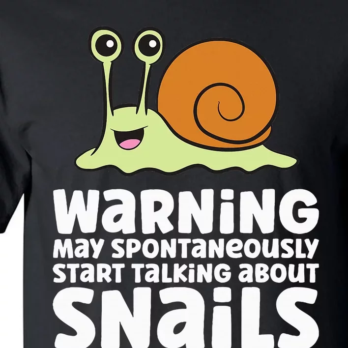 Snails Warning May Spontaneously Talk About Snails Tall T-Shirt