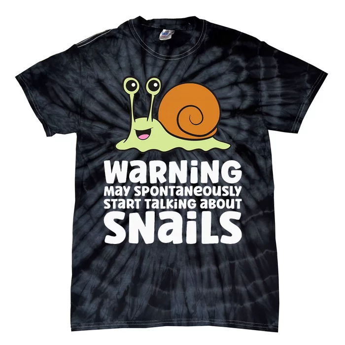 Snails Warning May Spontaneously Talk About Snails Tie-Dye T-Shirt