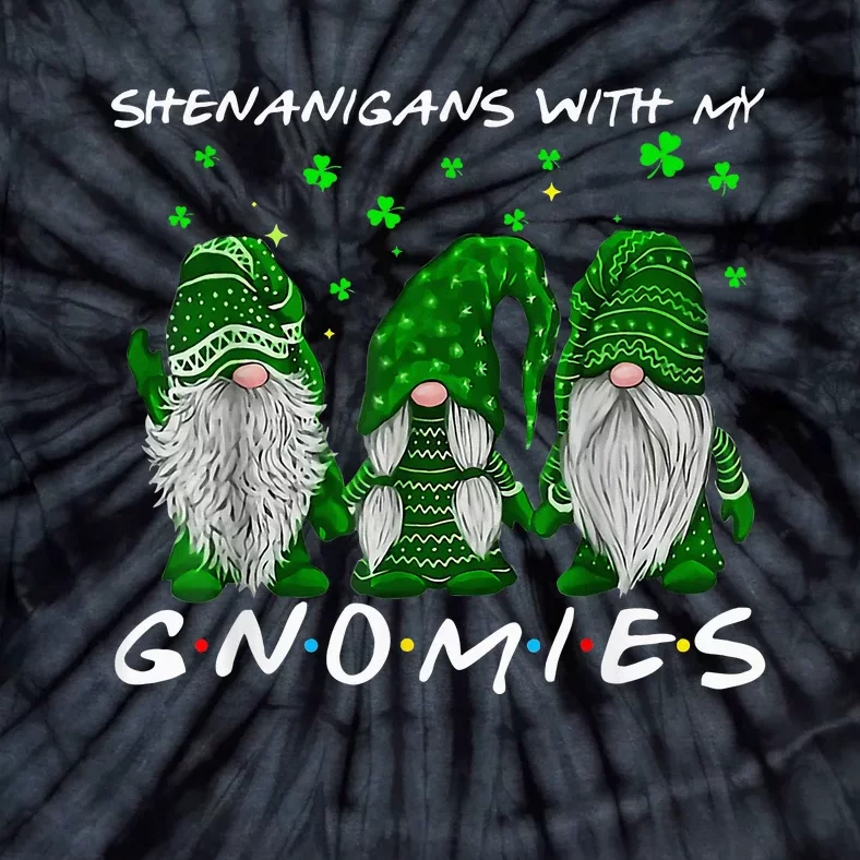 Shenanigans With My Gnomies St Patricks Day Tie-Dye T-Shirt