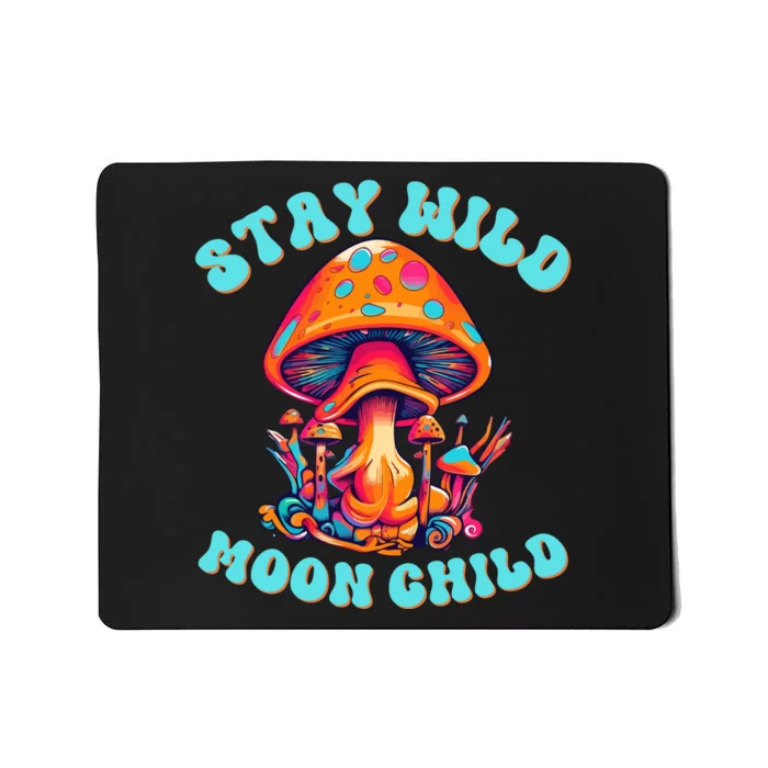 Stay Wild Moon Child Colorful TieDye Psychedelic Pop Culture LSD Magic Mushrooms Mousepad