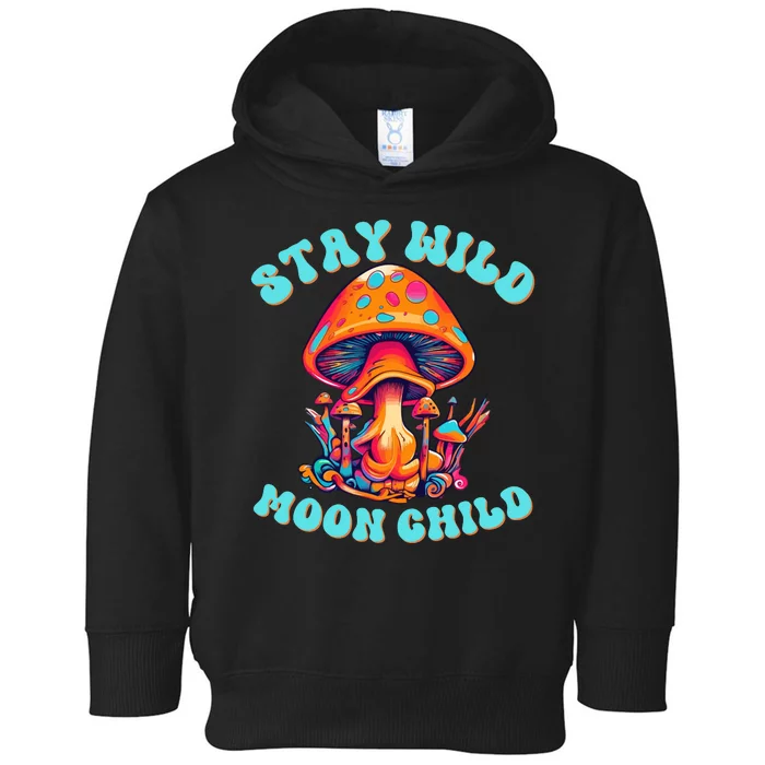 Stay Wild Moon Child Colorful TieDye Psychedelic Pop Culture LSD Magic Mushrooms Toddler Hoodie