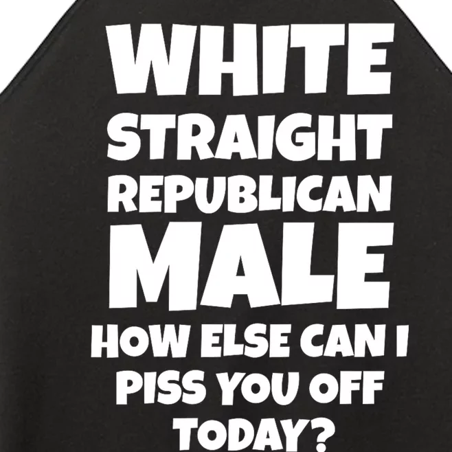 Straight White Male How Can I Piss You Off Today Women’s Perfect Tri Rocker Tank