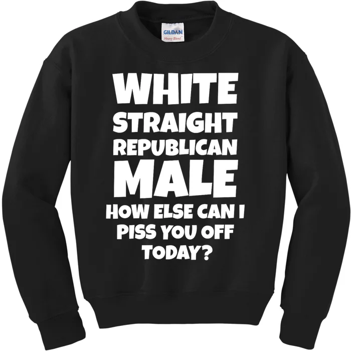 Straight White Male How Can I Piss You Off Today Kids Sweatshirt