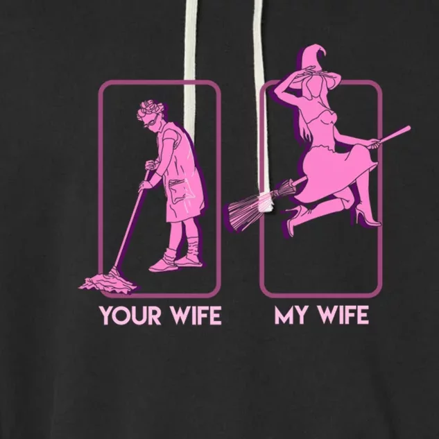 Sexy Witch My Wife Your Wife Halloween Husband Gift Garment-Dyed Fleece Hoodie