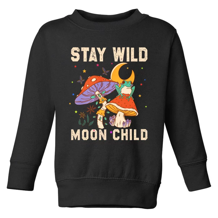 Stay Wild Moon Child And Mushroom Toddler Sweatshirt